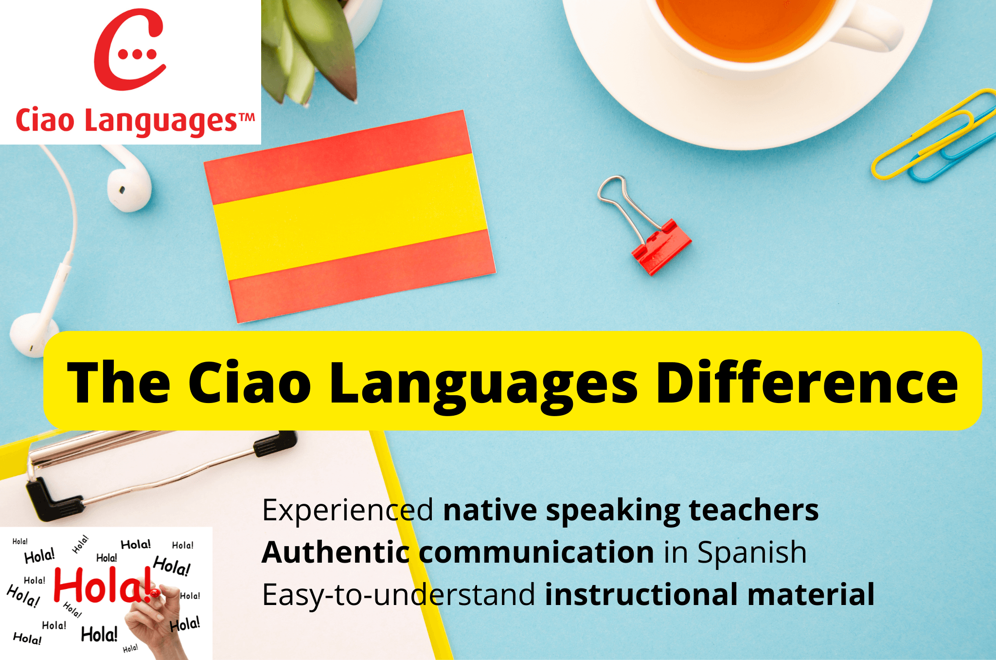 The Ciao Languages Difference - Experienced Native Speaking Teachers; Authentic Communication in Spanish; Easy-to-understand learning materials.